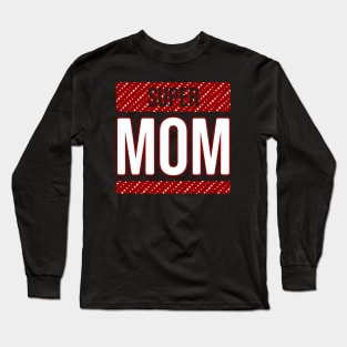 Super mom Long Sleeve T-Shirt